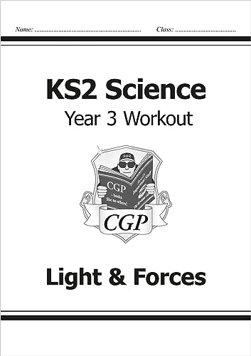 KS2 Science Year 3 Workout: Light & Forces (CGP Year 3 Science)